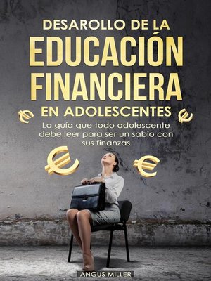 cover image of Desarrollo de la educación financiera en adolescentes  La guía que todo adolescente debe leer para ser un sabio con sus finanzas